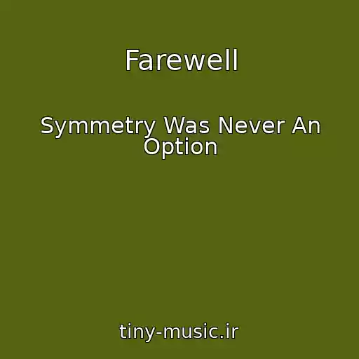 کاور آهنگ Farewell از Symmetry Was Never An Option