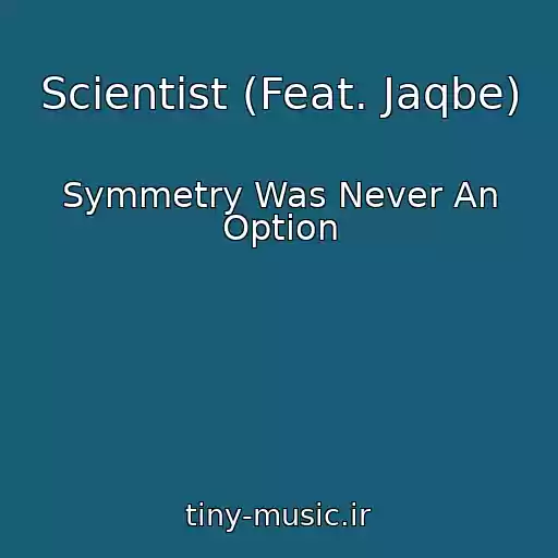 کاور آهنگ Scientist (Feat. Jaqbe) از Symmetry Was Never An Option