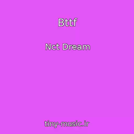 کاور آهنگ Bttf از Nct Dream