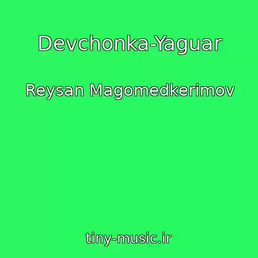 کاور آهنگ Devchonka-Yaguar از Reysan Magomedkerimov
