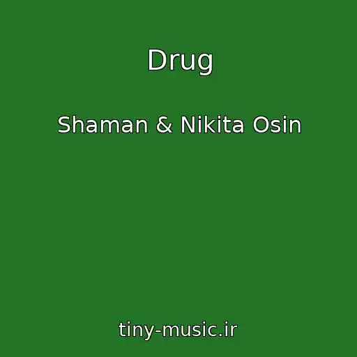کاور آهنگ Drug از Shaman & Nikita Osin