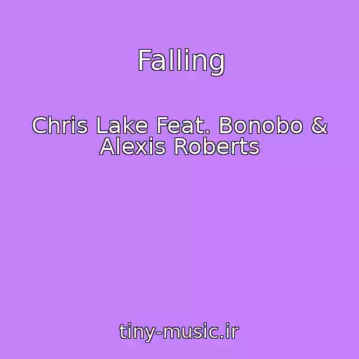 کاور آهنگ Falling از Chris Lake Feat. Bonobo & Alexis Roberts