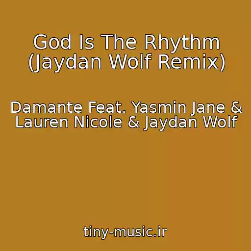 کاور آهنگ God Is The Rhythm (Jaydan Wolf Remix) از Damante Feat. Yasmin Jane & Lauren Nicole & Jaydan Wolf