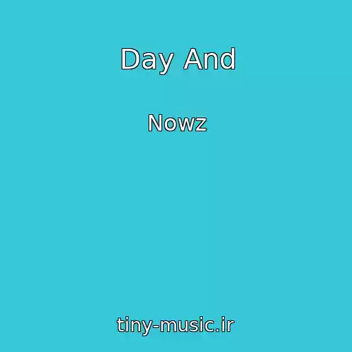 کاور آهنگ Day And از Nowz