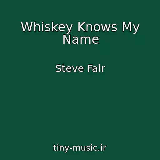 کاور آهنگ Whiskey Knows My Name از Steve Fair