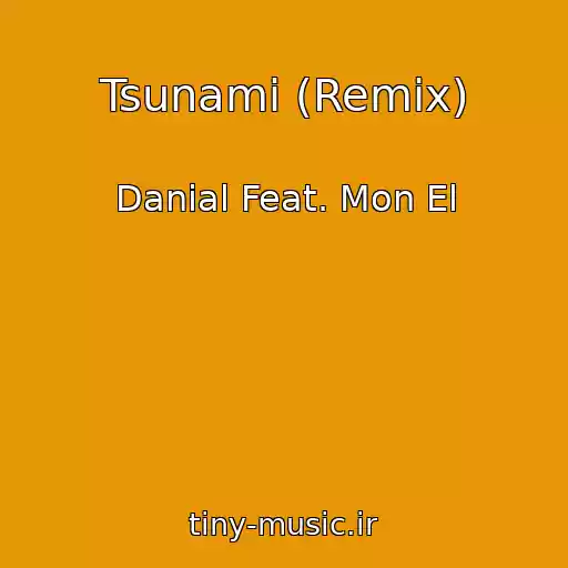 کاور آهنگ Tsunami (Remix) از Danial Feat. Mon El