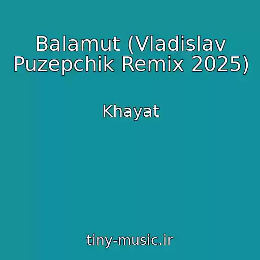 کاور آهنگ Balamut (Vladislav Puzepchik Remix 2025) از Khayat