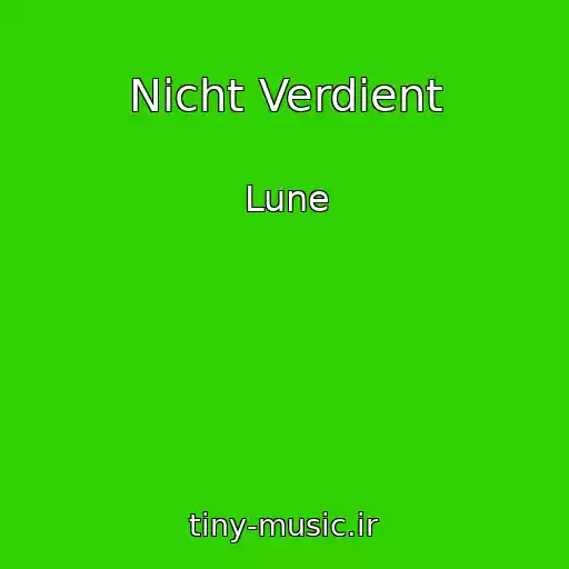 کاور آهنگ Nicht Verdient از Lune
