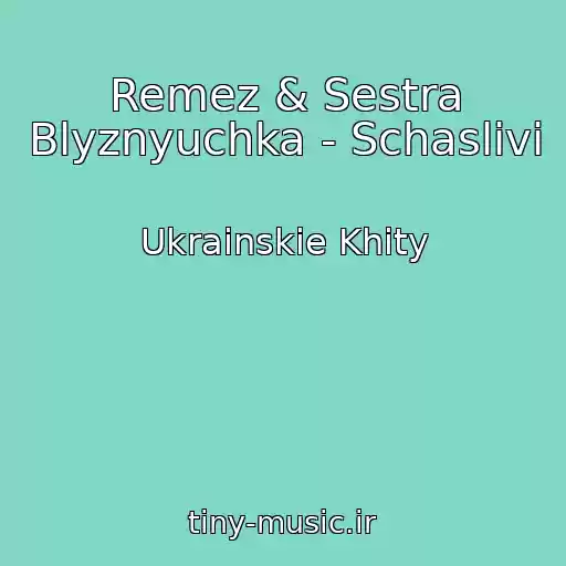 کاور آهنگ Remez & Sestra Blyznyuchka - Schaslivі از Ukrainskie Khity