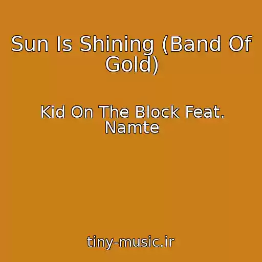 کاور آهنگ Sun Is Shining (Band Of Gold) از Kid On The Block Feat. Namte