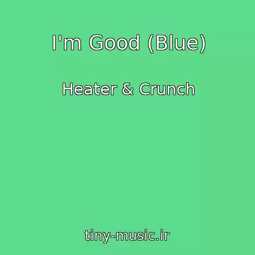 کاور آهنگ I'm Good (Blue) از Heater & Crunch
