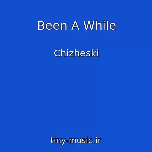 کاور آهنگ Been A While از Chizheski