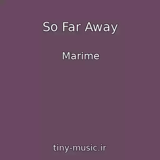 کاور آهنگ So Far Away از Marime