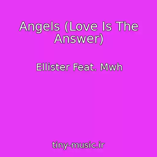 کاور آهنگ Angels (Love Is The Answer) از Ellister Feat. Mwh