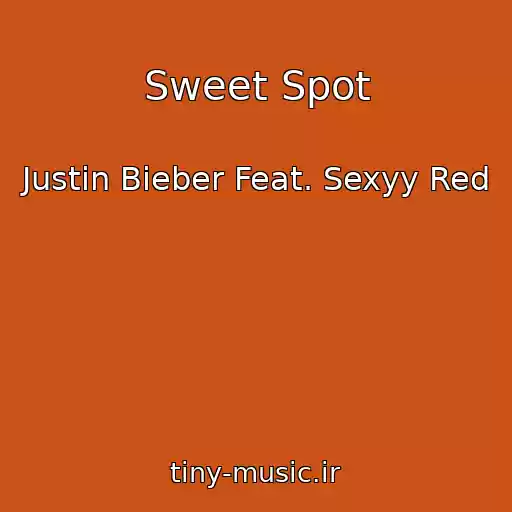 کاور آهنگ Sweet Spot از Justin Bieber Feat. Sexyy Red