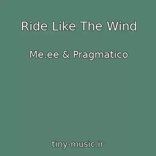 کاور آهنگ Ride Like The Wind از Me.ee & Pragmatico