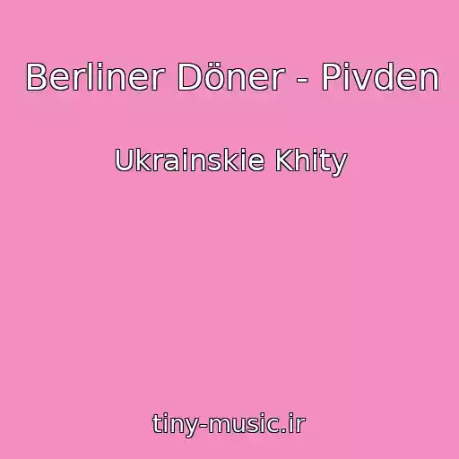 کاور آهنگ Berliner Döner - Pіvden از Ukrainskie Khity