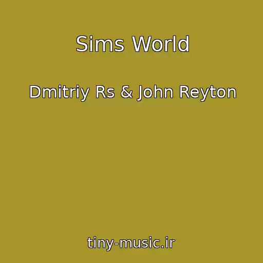 کاور آهنگ Sims World از Dmitriy Rs & John Reyton