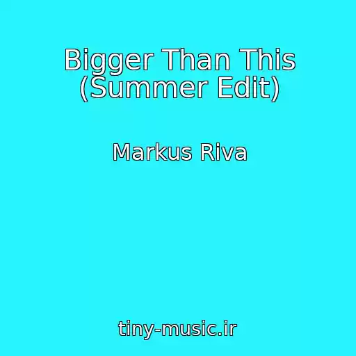 کاور آهنگ Bigger Than This (Summer Edit) از Markus Riva