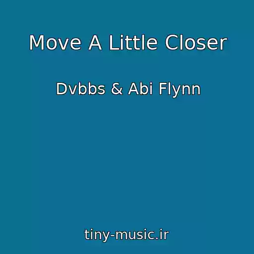 کاور آهنگ Move A Little Closer از Dvbbs & Abi Flynn