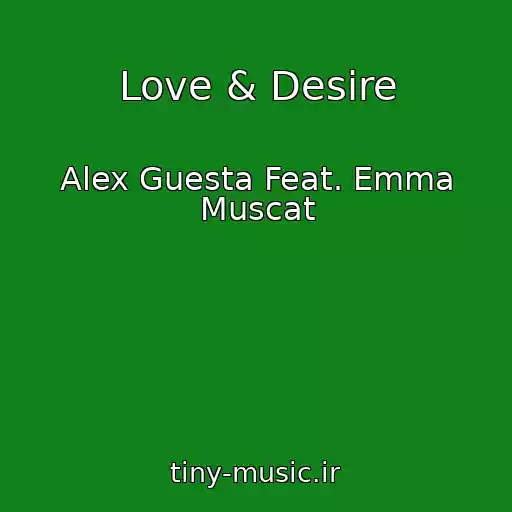 کاور آهنگ Love & Desire از Alex Guesta Feat. Emma Muscat