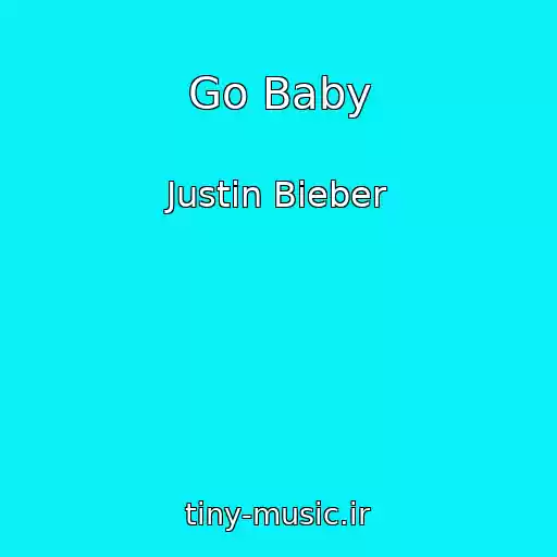 کاور آهنگ Go Baby از Justin Bieber