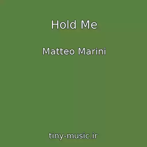 کاور آهنگ Hold Me از Matteo Marini
