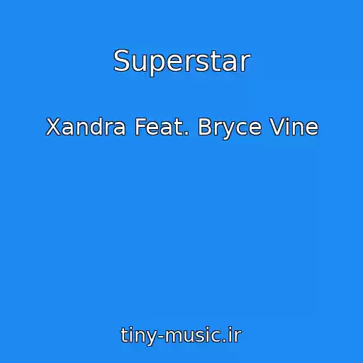 کاور آهنگ Superstar از Xandra Feat. Bryce Vine