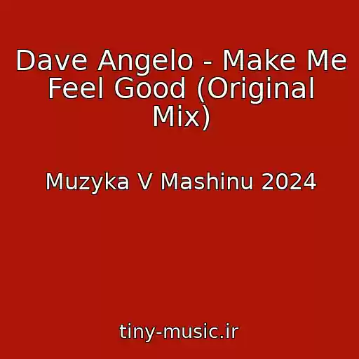 کاور آهنگ Dave Angelo - Make Me Feel Good (Original Mix) از Muzyka V Mashinu 2024