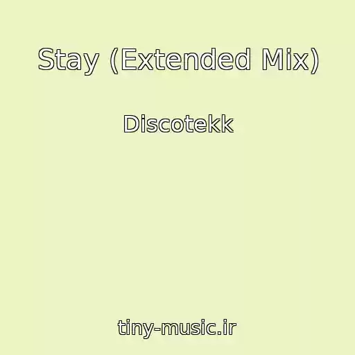 کاور آهنگ Stay (Extended Mix) از Discotekk