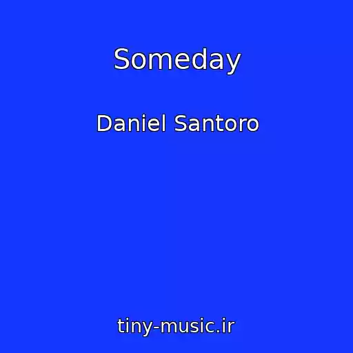 کاور آهنگ Someday از Daniel Santoro