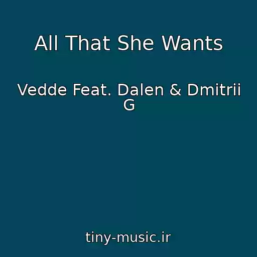 کاور آهنگ All That She Wants از Vedde Feat. Dalen & Dmitrii G