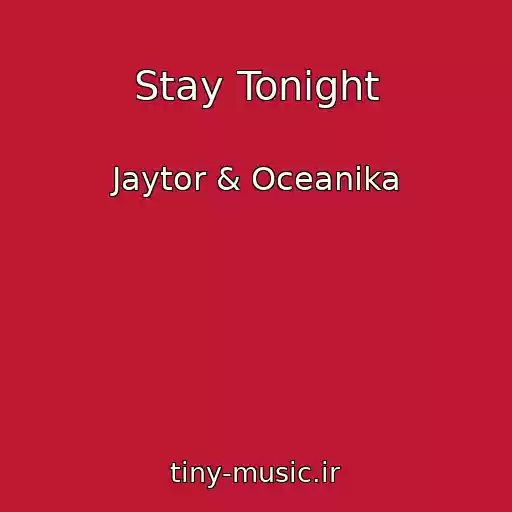 کاور آهنگ Stay Tonight از Jaytor & Oceanika