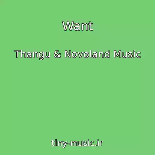 کاور آهنگ Want از Thangu & Novoland Music