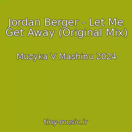 کاور آهنگ Jordan Berger - Let Me Get Away (Original Mix) از Muzyka V Mashinu 2024