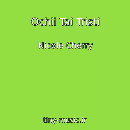 کاور آهنگ Ochii Tai Tristi از Nicole Cherry
