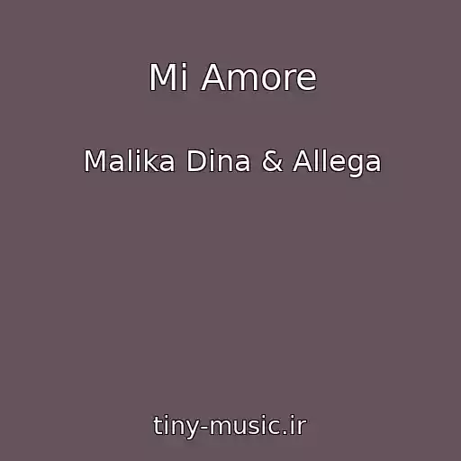 کاور آهنگ Mi Amore از Malika Dina & Allega