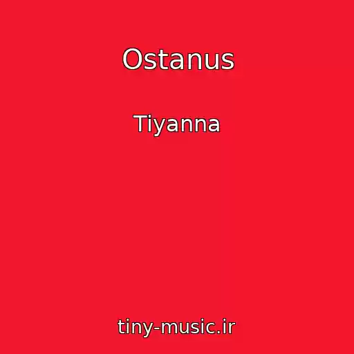 کاور آهنگ Ostanus از Tiyanna