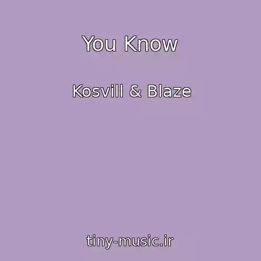 کاور آهنگ You Know از Kosvill & Blaze