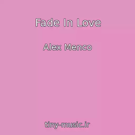 کاور آهنگ Fade In Love از Alex Menco