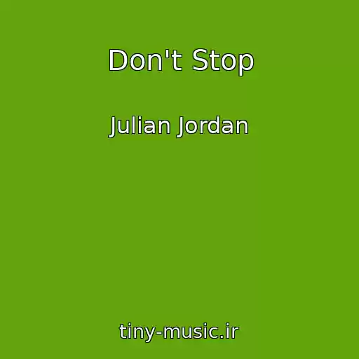 کاور آهنگ Don't Stop از Julian Jordan