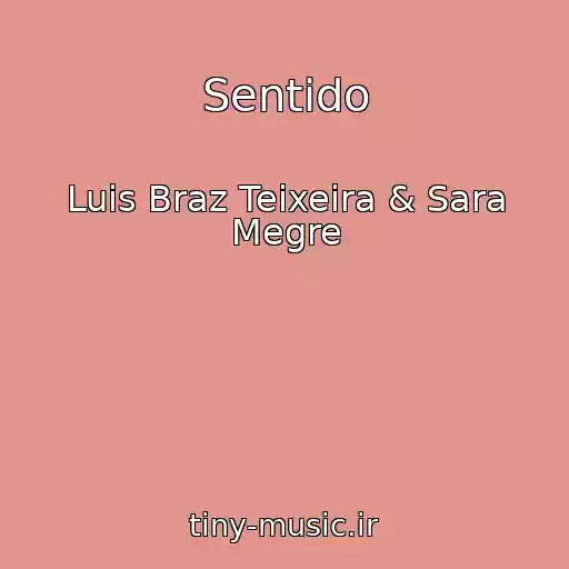 کاور آهنگ Sentido از Luis Braz Teixeira & Sara Megre