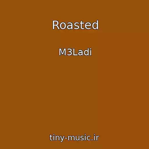 کاور آهنگ Roasted از M3Ladi