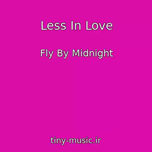 کاور آهنگ Less In Love از Fly By Midnight