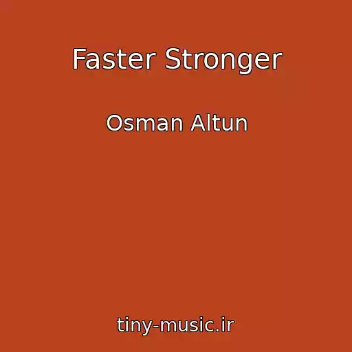 کاور آهنگ Faster Stronger از Osman Altun