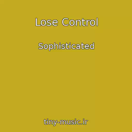 کاور آهنگ Lose Control از Sophisticated