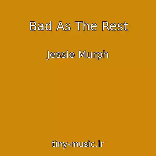 کاور آهنگ Bad As The Rest از Jessie Murph