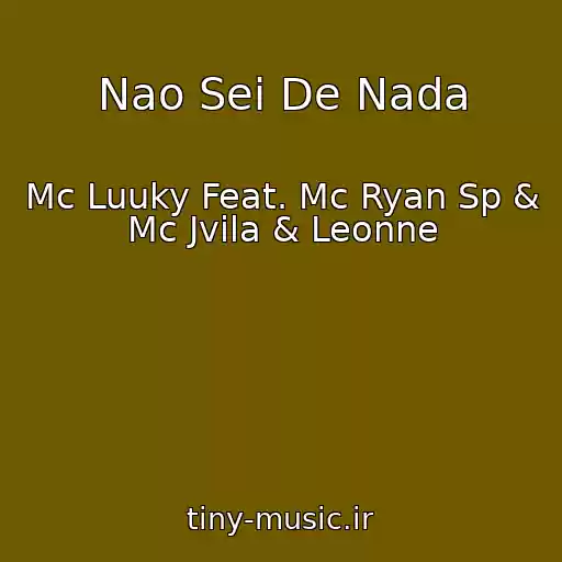 کاور آهنگ Nao Sei De Nada از Mc Luuky Feat. Mc Ryan Sp & Mc Jvila & Leonne