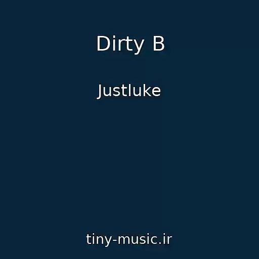 کاور آهنگ Dirty B از Justluke