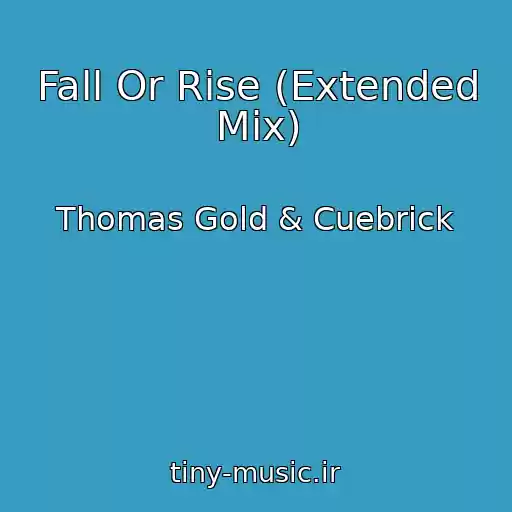کاور آهنگ Fall Or Rise (Extended Mix) از Thomas Gold & Cuebrick